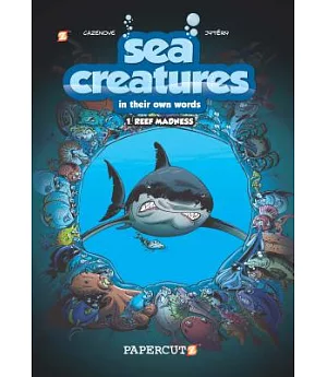 Sea Creatures in their own words 1: Reef Madness