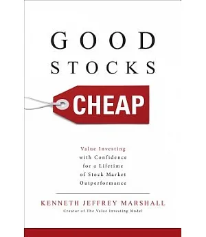 Good Stocks Cheap: Value Investing With Confidence for a Lifetime of Stock Market Outperformance