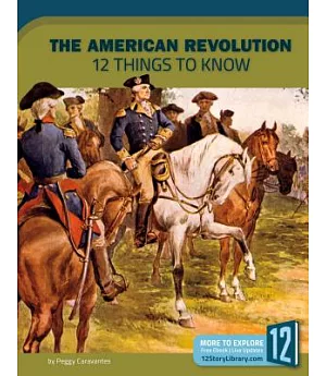 The American Revolution: 12 Things to Know