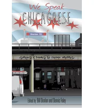 We Speak Chicagoese: Stories and Poems by Chicago Writers