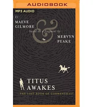 Titus Awakes: The Lost Book of Gormenghast