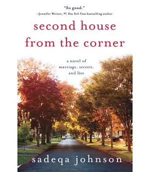 Second House from the Corner: A Novel of Marriage, Secrets, and Lies