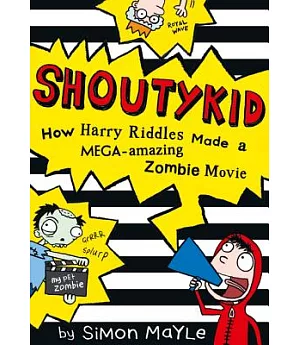 Shoutykid How Harry Riddles Made a Mega-Amazing Zombie Movie