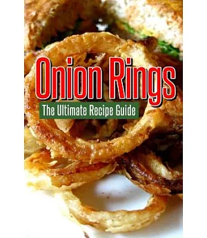 Onion Rings: The Ultimate Recipe Guide