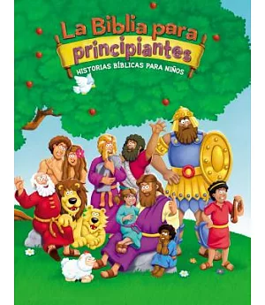La Biblia para principiantes / The Bible for Beginners: Historias biblicas para ninos / Bible Stories for Children