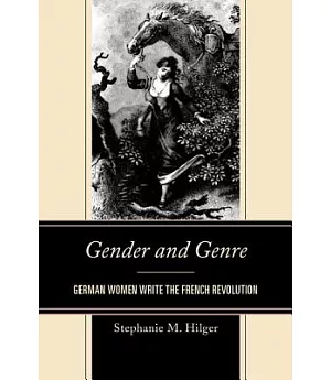 Gender and Genre: German Women Write the French Revolution