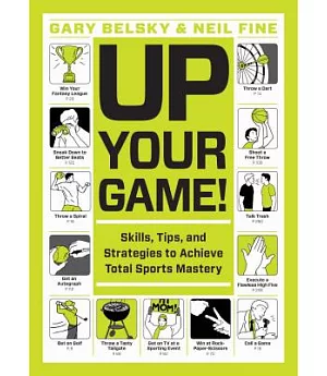 Up Your Game!: Skills, Tips, and Strategies to Achieve Total Sports Mastery