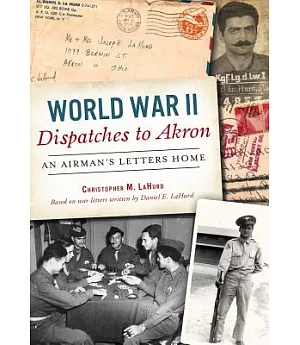 World War II Dispatches to Akron: An Airman’s Letters Home