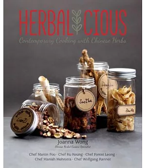 Herbalicious: Contemporary Cooking With Chinese Herbs