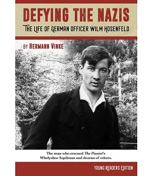 Defying the Nazis: The Story of Captain Wilm Hosenfeld