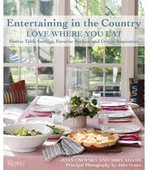 Entertaining in the Country: Love Where You Eat: Festive Table Settings, Favorite Recipes, and Design Inspiration