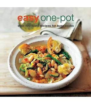 Easy One-Pot: Over 100 Tasty Recipes for Busy Cooks