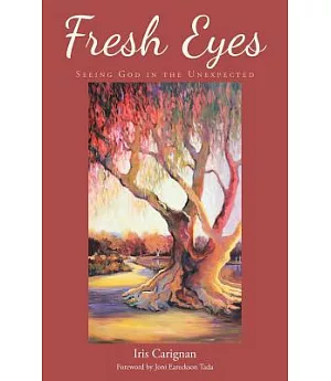 Fresh Eyes: Seeing God in the Unexpected