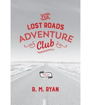 The Lost Roads Adventure Club: Poems