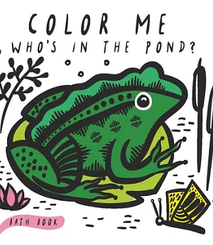 Who’s in the Pond: Baby’s First Bath Book