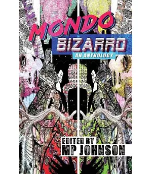 Mondo Bizarro: An Anthology