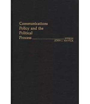 Communications Policy and the Political Process