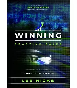 Winning Adaptive Sales: Accelerate Your Success by Leading With Insights
