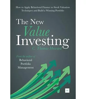 The New Value Investing: How to Apply Behavioral Finance to Stock Valuation Techniques and Build a Winning Portfolio