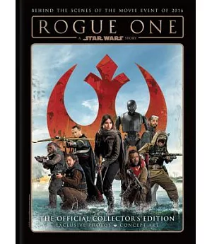 Rogue One a Star Wars Story: The Official Collectors Edition