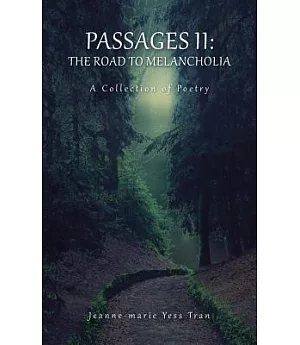 Passages II: The Road to Melancholia a Collection of Poetry