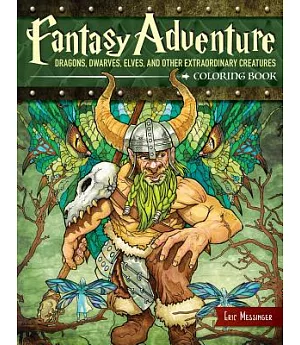 Fantasy Adventure: Dragons, Dwarves, Elves, and Other Extraordinary Creatures