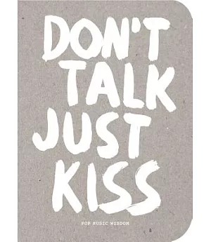 Don’t Talk Just Kiss: Pop Music Wisdom