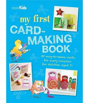 My First Card-making Book: 35 Easy-to-make Cards for Every Occasion for Children Aged 7+