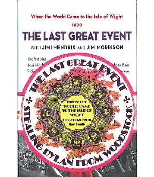 When the World Came to the Isle of Wight: Stealing Dylan from Woodstock / The Last Great Event