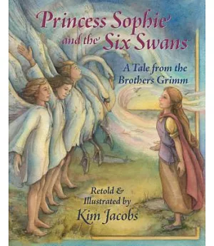 Princess Sophie and the Six Swans: A Tale from the Brothers Grimm