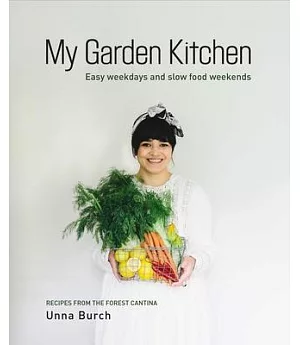 My Garden Kitchen: Easy Weekdays and Slow-Food Weekends
