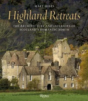Highland Retreats: The Architecture and Interiors of Scotland’s Romantic North
