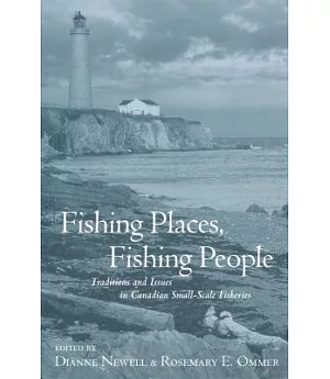 Fishing Places, Fishing People: Traditions & Issues in Canadian Small-Scale Fisheries