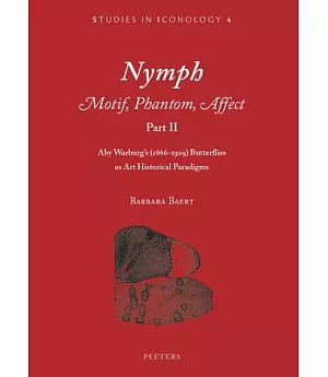 Nymph Motif, Phantom, Affect: Aby Warburg’s Butterflies As Art Historical Paradigms