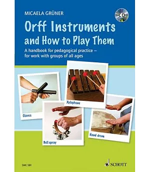 Orff Instruments and How to Play Them: A Handbook for Pedagogical Practice for Work With Groups of All Ages