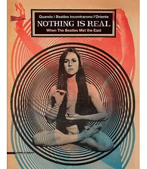 Nothing Is Real: Quando I Beatles incontrarono L’Oriente / When the Beatles Met the East
