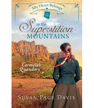 My Heart Belongs in the Superstition Mountains: Carmela’s Quandary