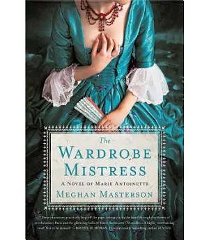 The Wardrobe Mistress: A Novel of Marie Antoinette