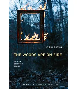 The Woods Are On Fire: New and Selected Poems