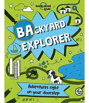 Backyard Explorer: Adventures Right at Your Doorstep