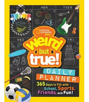 Weird but True Daily Planner: 365 Days to Fill With School, Sports, Friends, and Fun!