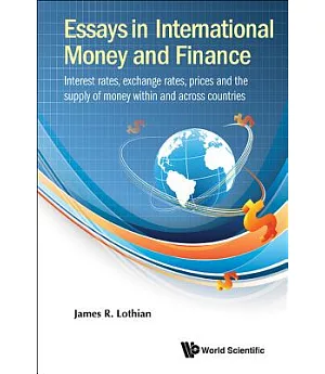 Essays in International Money and Finance: Interest rates, exchange rates, prices and the supply of money within and across coun