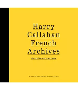Harry Callahan French Archives: Aix-en-Provence 1957–1958