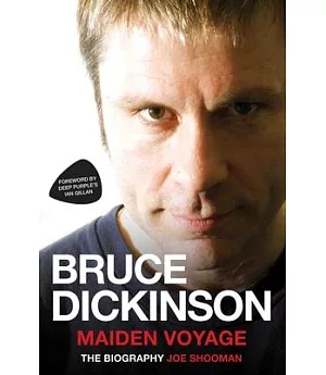 Bruce Dickinson: Maiden Voyage: The Biography
