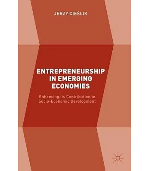 Entrepreneurship in Emerging Economies: Enhancing Its Contribution to Socio-economic Development
