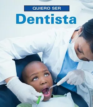 Quiero Ser Dentista/ I Want To Be A Dentist