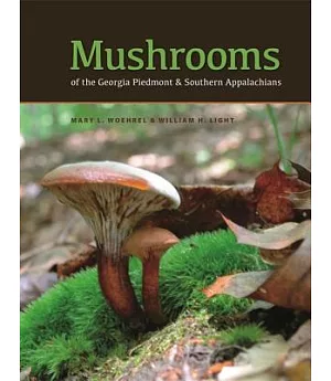 Mushrooms of the Georgia Piedmont and Southern Appalachians: A Reference