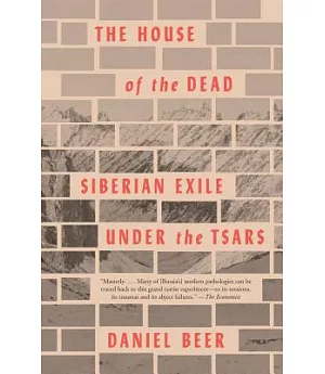 The House of the Dead: Siberian Exile Under the Tsars