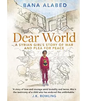 Dear World: A Syrian Girl’s Story of War and Plea for Peace