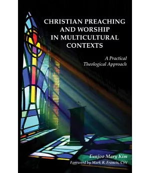 Christian Preaching and Worship in Multicultural Contexts: A Practical Theological Approach